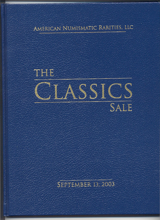 American Numismatic Rarities The Classics Sale Hardbound September 2003