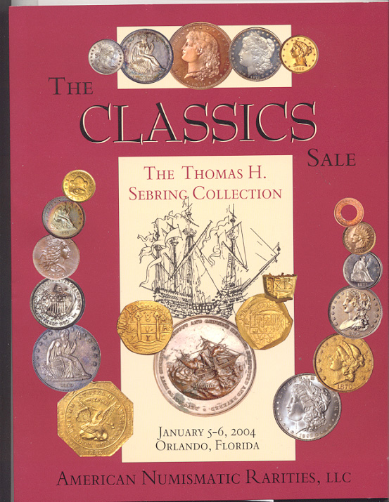 American Numismatic Rarities The Thomas H Sebring Collection January 5 6 2004