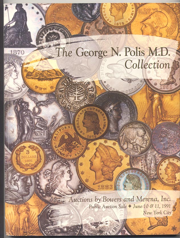 Auctions by Bowers and Merena George N Polis Collection June 1991