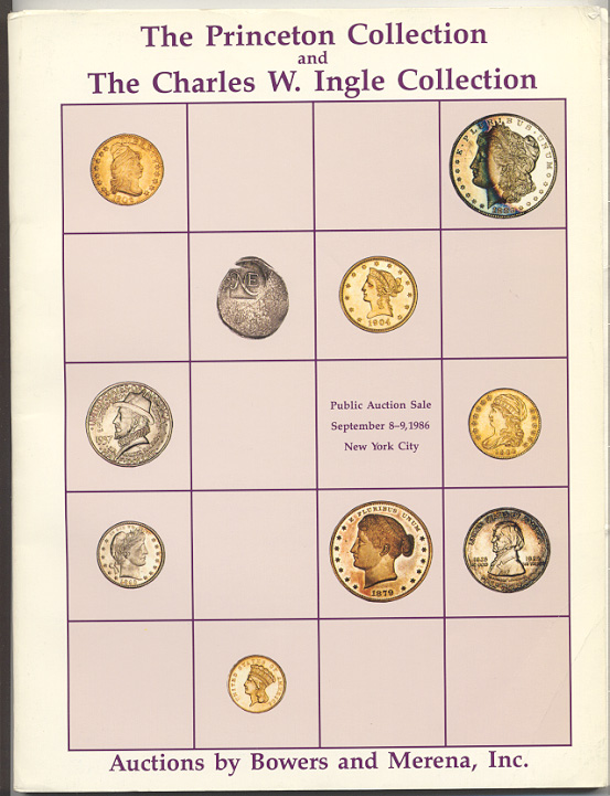 Auctions by Bowers and Merena Princeton and Charles Ingle Collections September 1986
