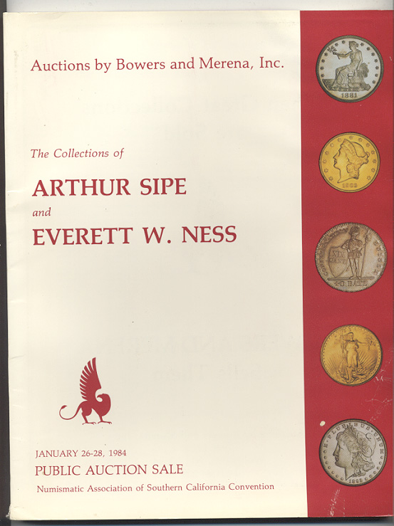 Auctions by Bowers and Merena Arthur Sipe and Everett Ness Collections January 1984