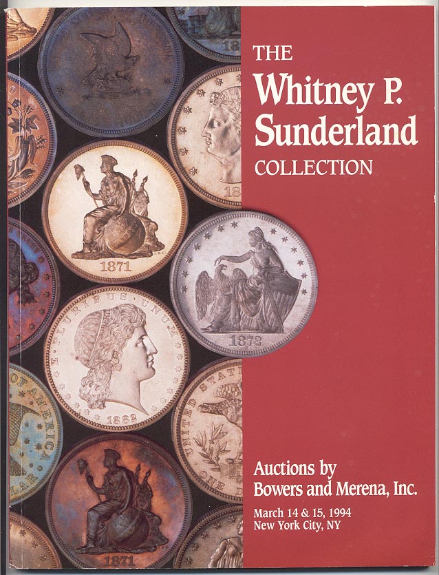 Auctions by Bowers and Merena Whitney P Sunderland Collection March 1994
