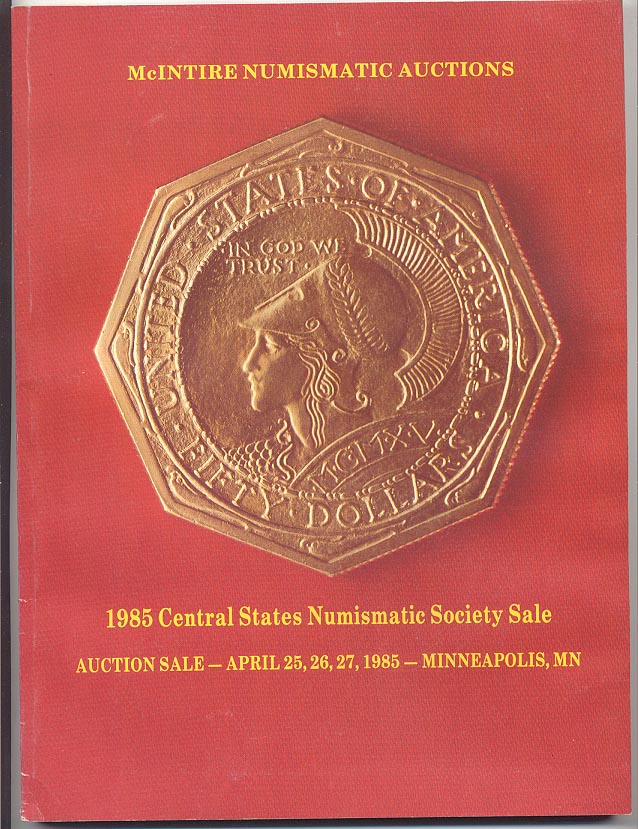 McIntire Numismatic Auctions Central States Numismatic Society Sale April 1985