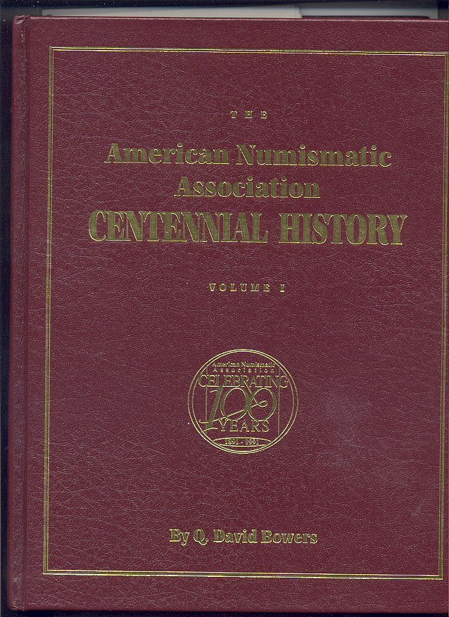 The American Numismatic Association Centennial History Volume 1 By Q David Bowers