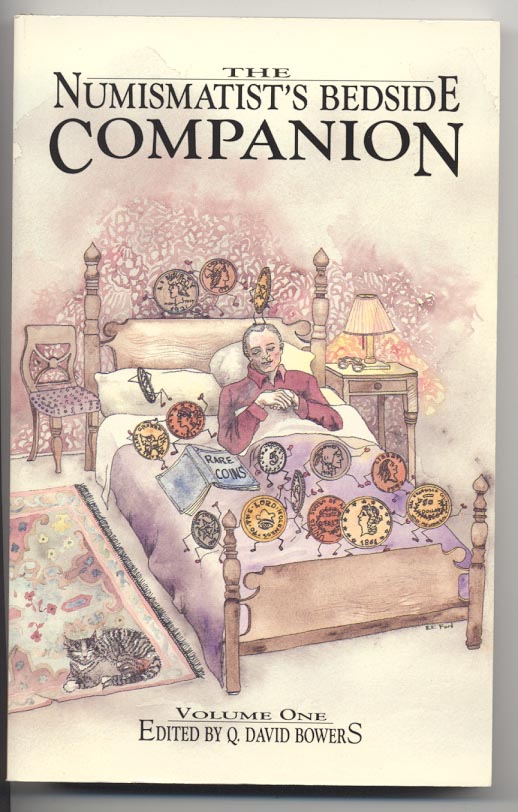The Numismatist's Bedside Companion Volume 1 By Q David Bowers
