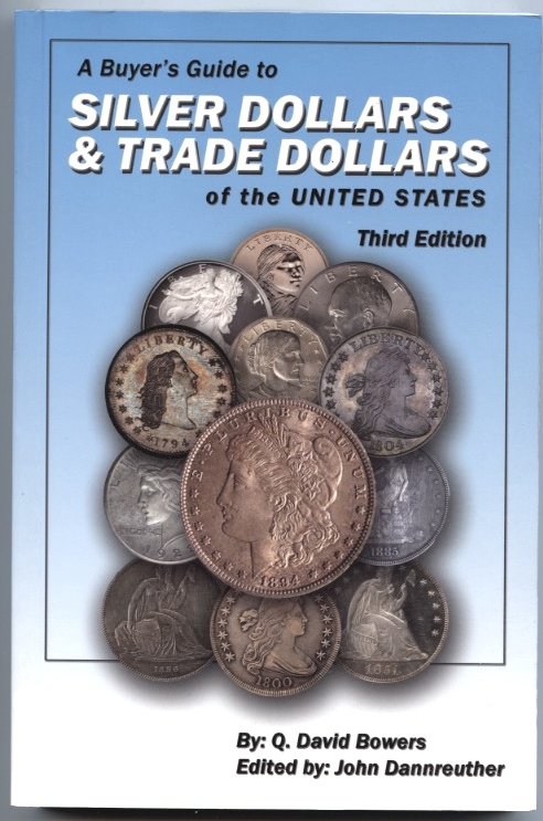 A Buyer's Guide to Silver Dollars and Trade Dollars of the United States Third Edition By Q David Bowers