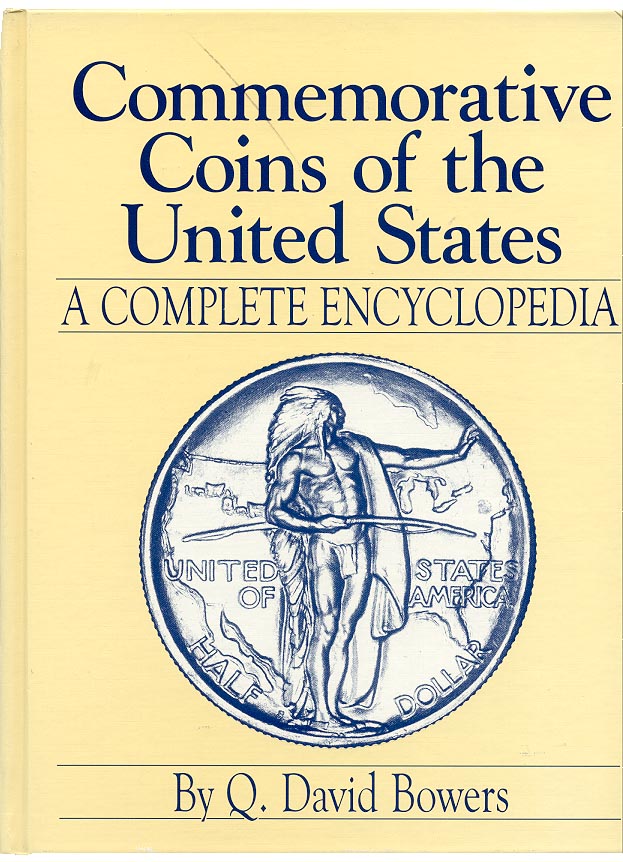 Commemorative Coins of the United States A Complete Encyclopedia By Q David Bowers
