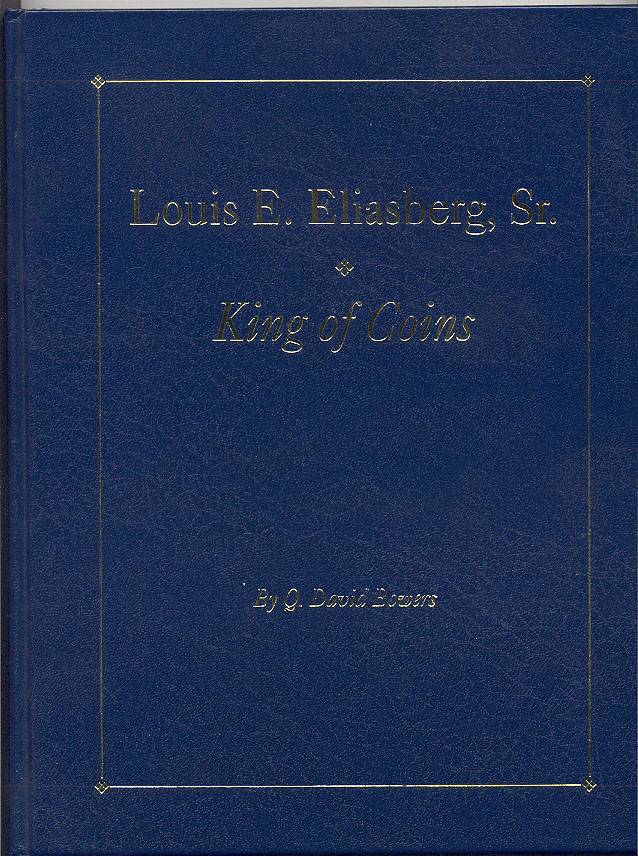 Louis E Eliasberg Sr King of Coins By Q David Bowers
