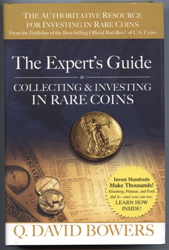 The Expert's Guide to Collecting and Investing in Rare Coins By Q David Bowers