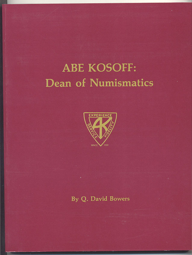 Abe Kosoff Dean of Numismatics By Q David Bowers