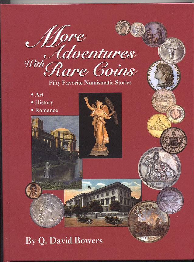 More Adventures with Rare Coins Fifty Favorite Numismatic Stories By Q David Bowers