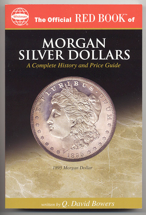 Morgan Silver Dollars A Complete History and Price Guide By Q David Bowers