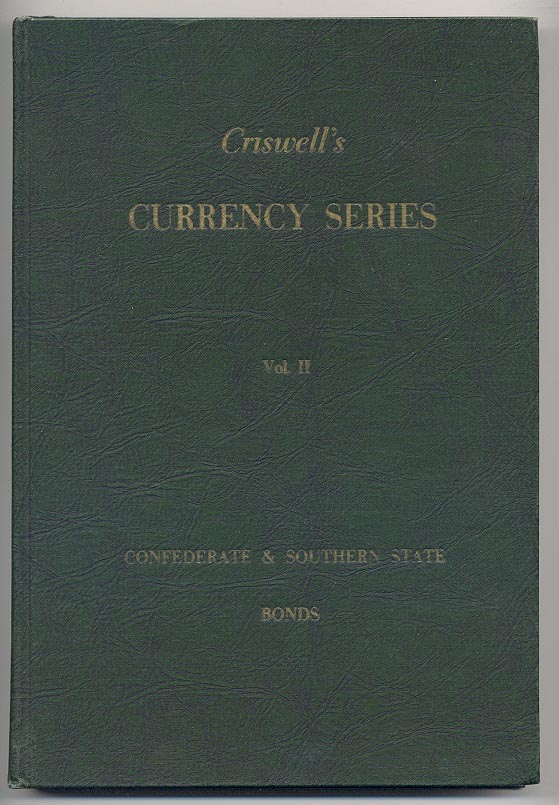 Criswells Currency Series Volume 2 Confederate and Southern State Bonds by Grover Criswell