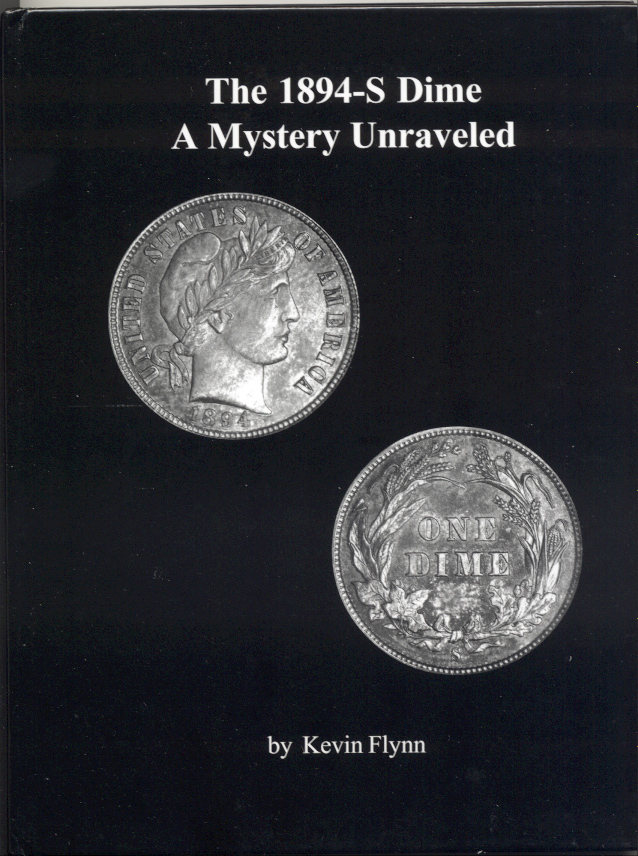 The 1894-S Dime A Mystery Unraveled Second Edition by Kevin Flynn