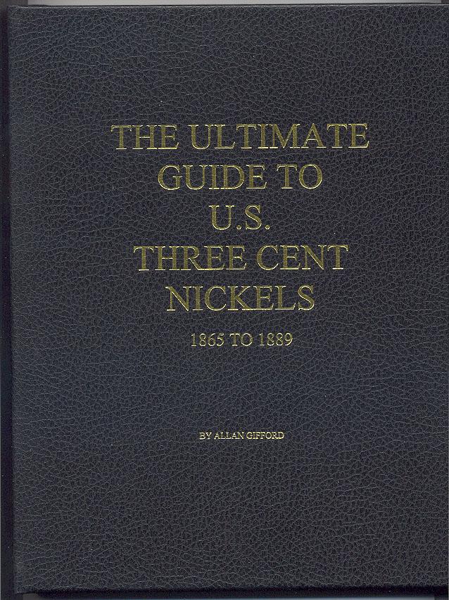 Ultimate Guide To U. S. Three Cent Nickels by Allan Gifford