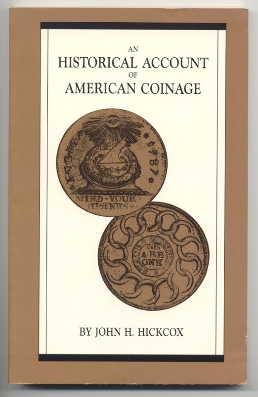 An Historical Account Of American Coinage by John Hickcox