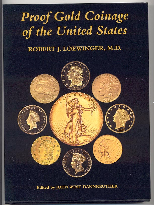 Proof Gold Coinage of the United States by Robert J Loewinger