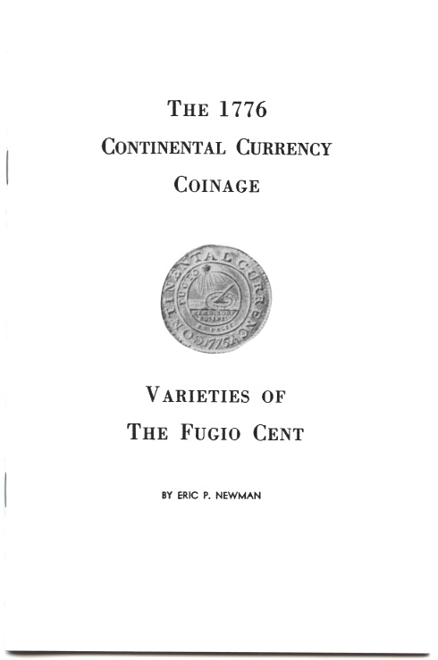 The 1776 Continental Currency Coinage Varieties of The Fugio Cent By Eric P Newman