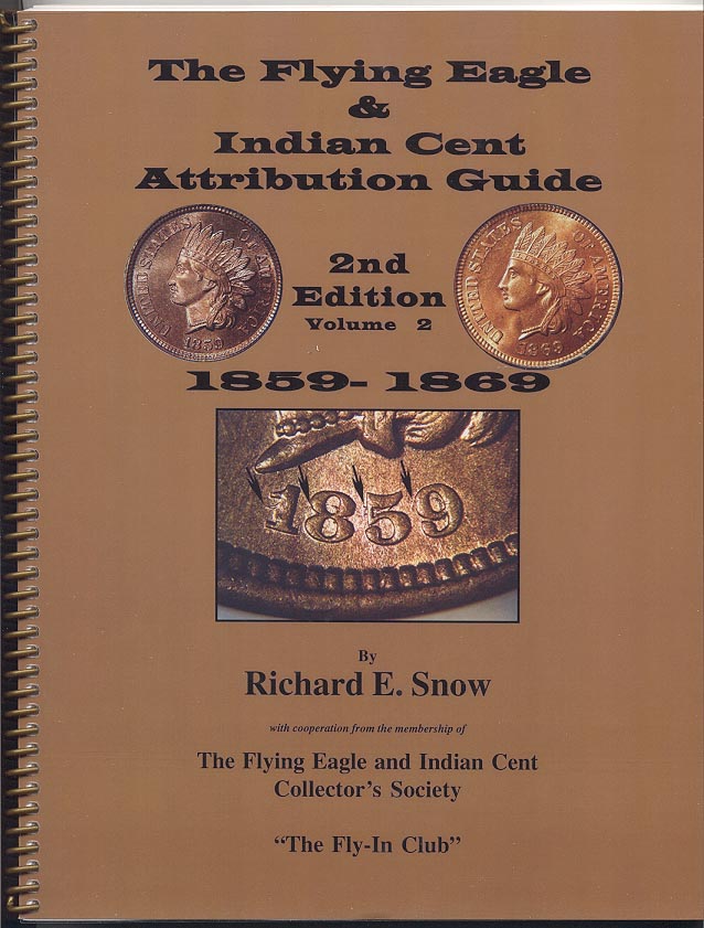 Flying Eagle And Indian Cent Attribution Guide Second Edition Volume 2 1859 - 1869 by Richard Snow