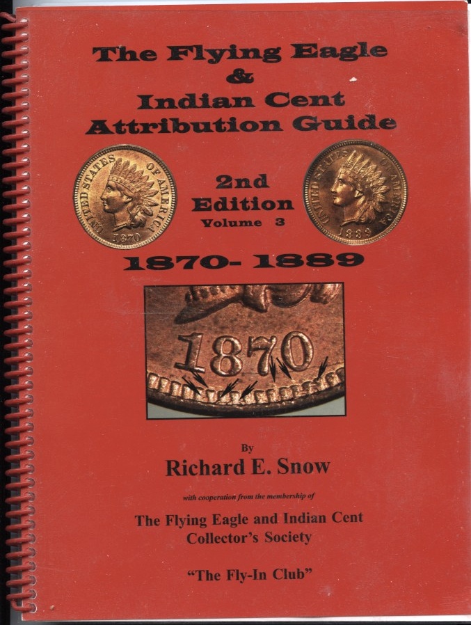 The Flying Eagle And Indian Cent Attribution Guide Second Edition Volume 3 1870 - 1889 by Richard Snow