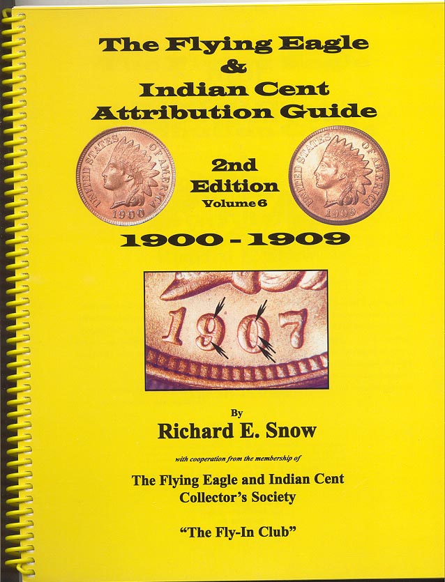 Flying Eagle And Indian Cent Attribution Guide Second Edition Volume 6 1900 - 1909 by Richard Snow