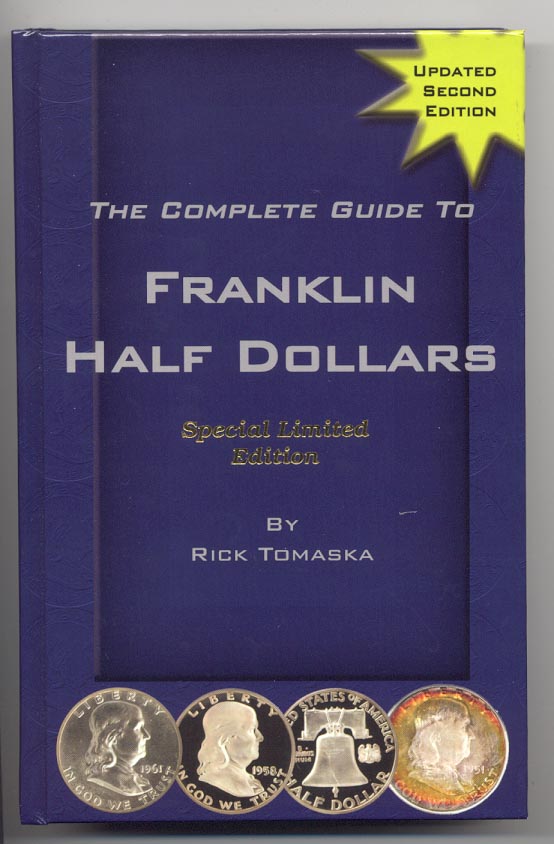 The Complete Guide To Franklin Half Dollars Second Edition by Rick Tomaska