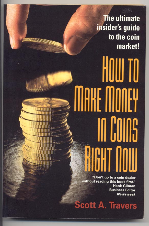 How To Make Money In Coins Right Now by Scott Travers