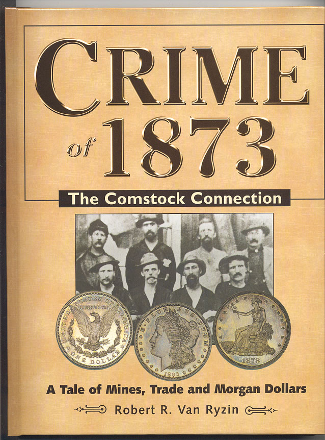 Crime of 1873 The Comstock Connection by Robert Van Ryzin