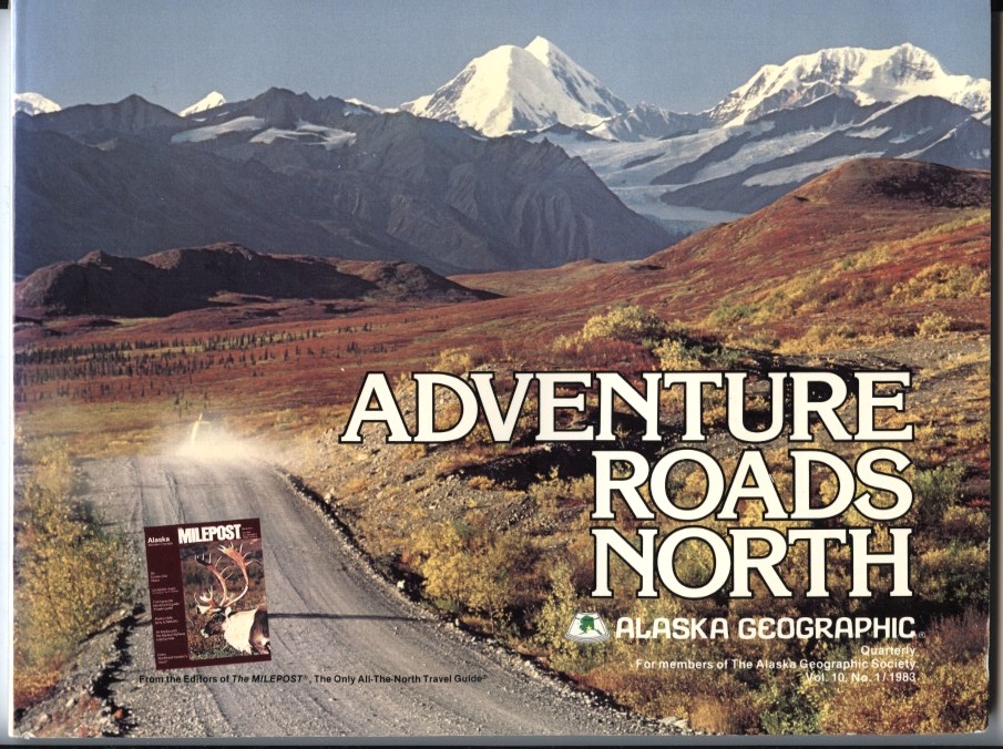 Adventure Roads North by Alaska Geographic Published 1983
