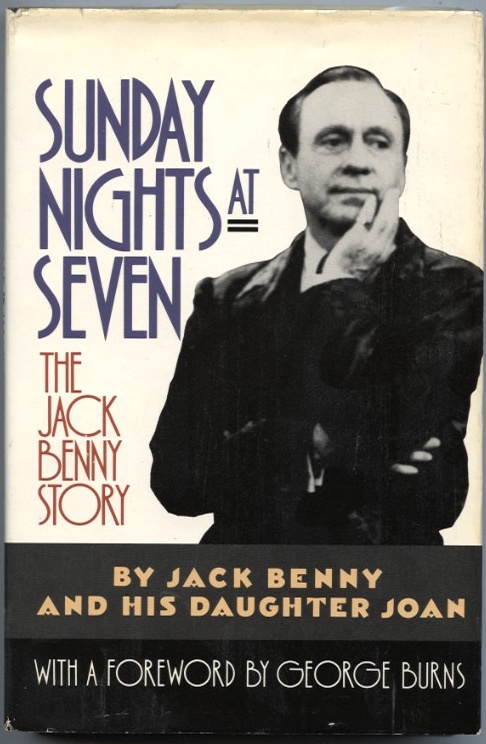 Sunday Night at Seven The Jack Benny Story by Jack and Joan Benny Published 1990