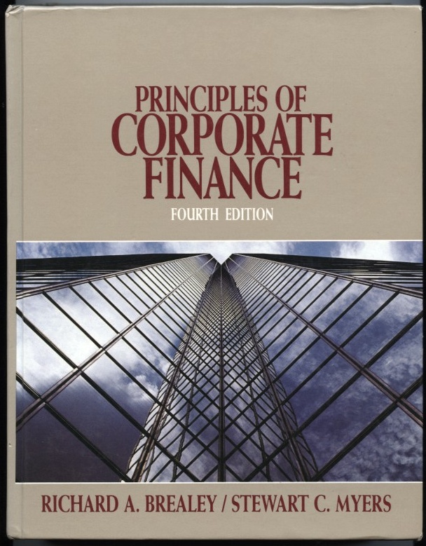 Principles of Corporate Finance Fourth Edition by Richard Brealey and Stewart Myers Published 1991