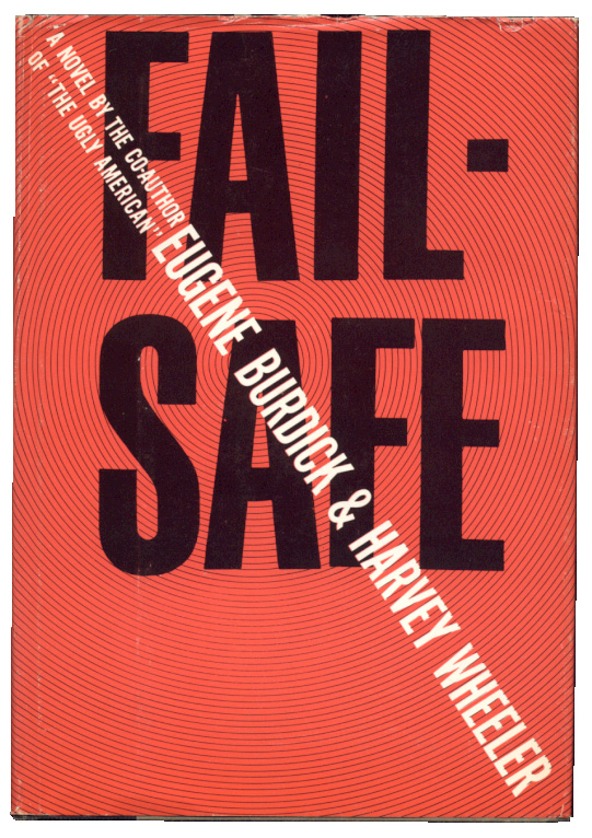 Fail Safe by Eugene Burdick and Harvey Wheeler Published 1962