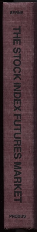 The Stock Index Futures Market by Thomas Byrne Published 1987
