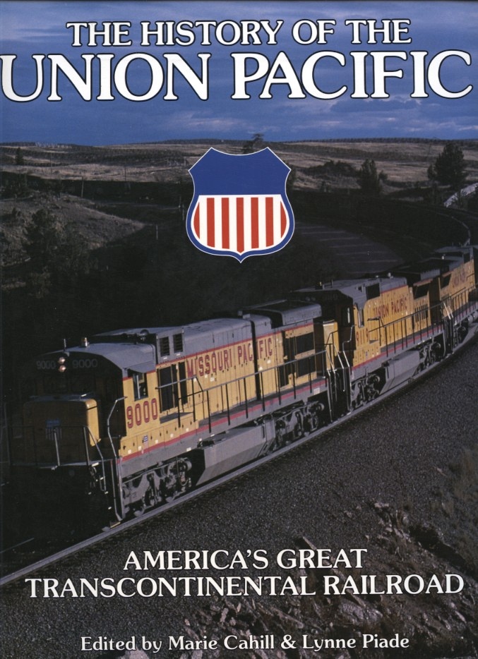 The History of the Union Pacific by Marie Cahill and Lynne Piade Published 1989