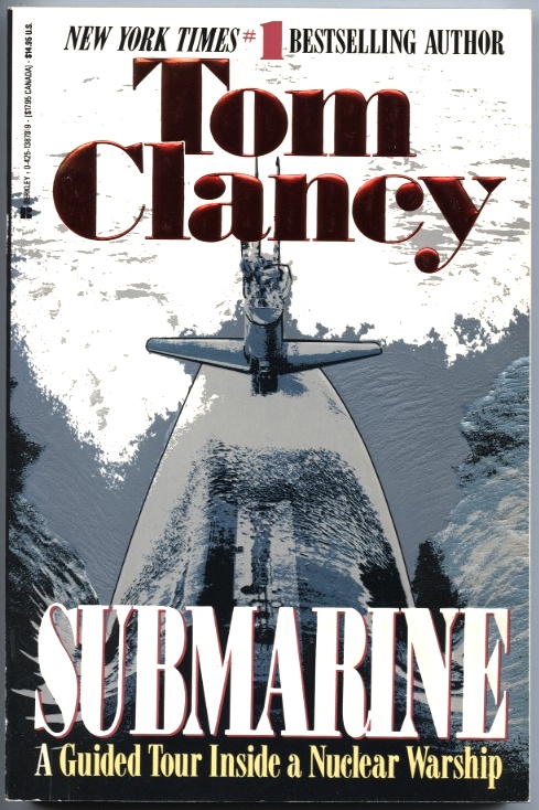 Submarine A Guided Tour Inside a Nuclear Warship by Tom Clancy Published 1993