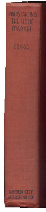 Understanding the Stock Market by Alliston Cragg Published 1929