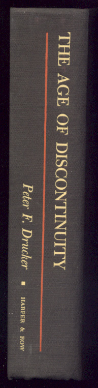 The Age of Discontinuity by Peter F Drucker Published 1968
