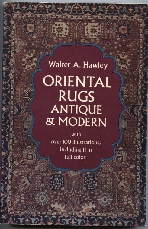 Oriental Rugs Antique And Modern by Walter Hawley Published 1970