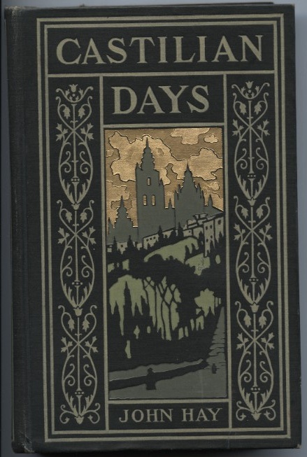 Castilian Days by John Hay Published 1903