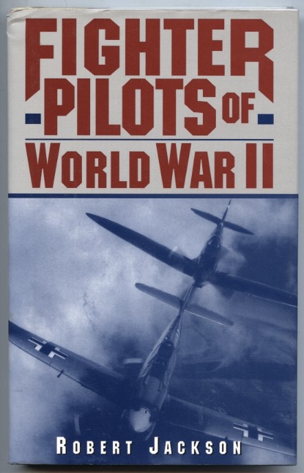 Fighter Pilots of World War II by Robert Jackson Published 1976