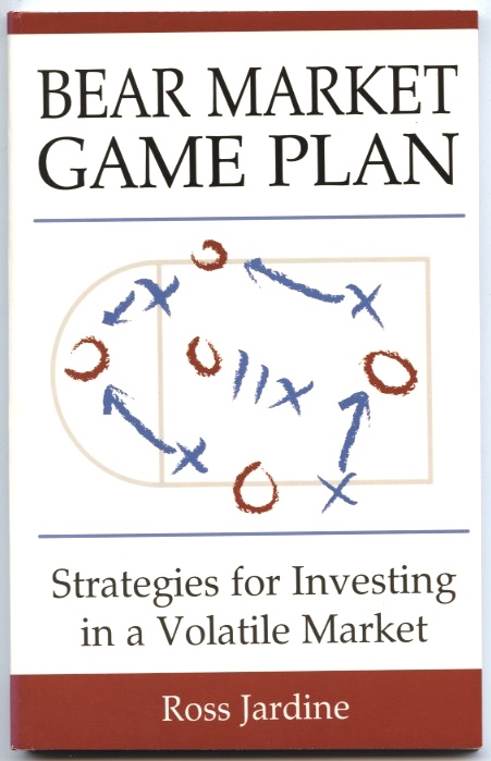 Bear Market Game Plan Strategies For Investing In A Volatile Market by Ross Jardine Published 2001