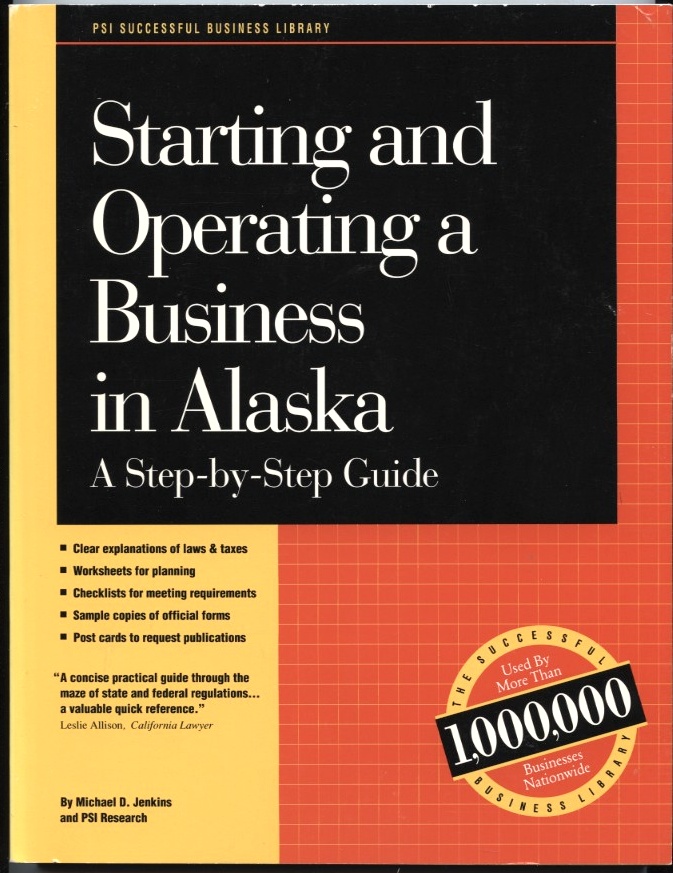 Starting and Operating a Business In Alaska by Michael Jenkins Published 1993