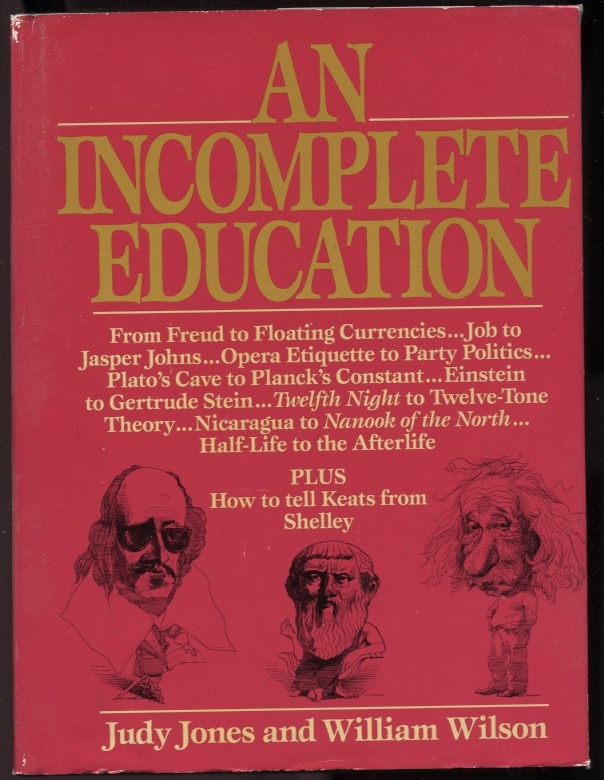 An Incomplete Education by Judy Jones and William Wilson Published 1987