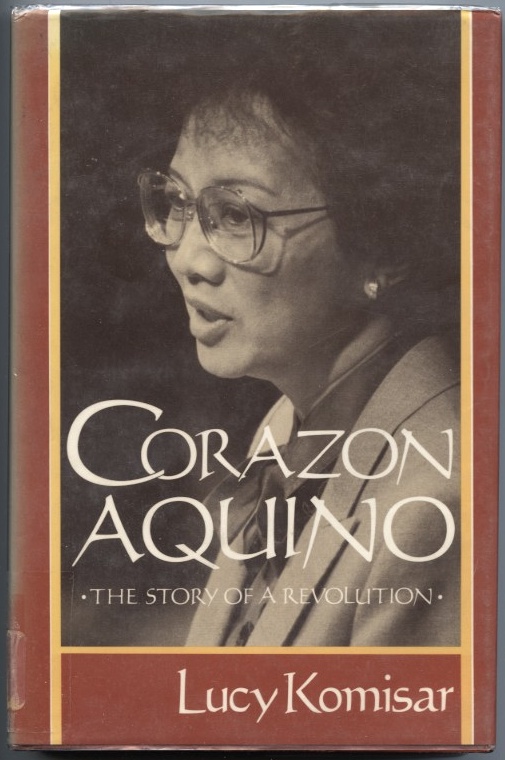 Corazon Aquino The Story Of A Revolution by Lucy Komisar Published 1987