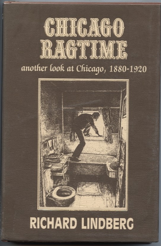 Chicago Ragtime Another Look at Chicago 1880 - 1920 by Richard Lindberg Published 1985