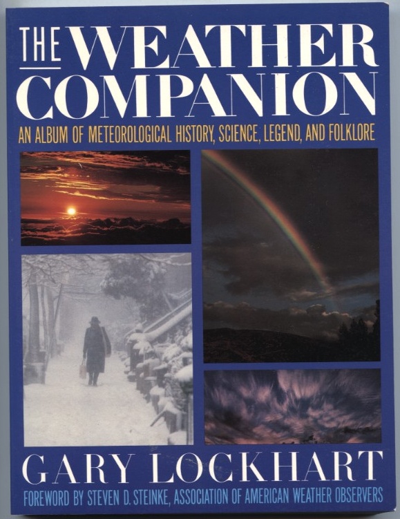 The Weather Companion An Album Of Meteorological History Science Legend and Folklore by Gary Lockhart Published 1988