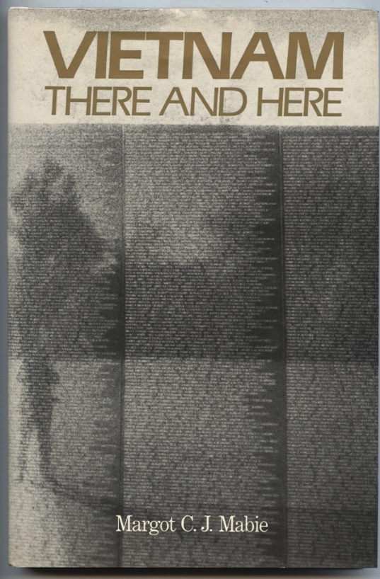 Vietnam There And Here by Margot C. J. Mabie Published 1985