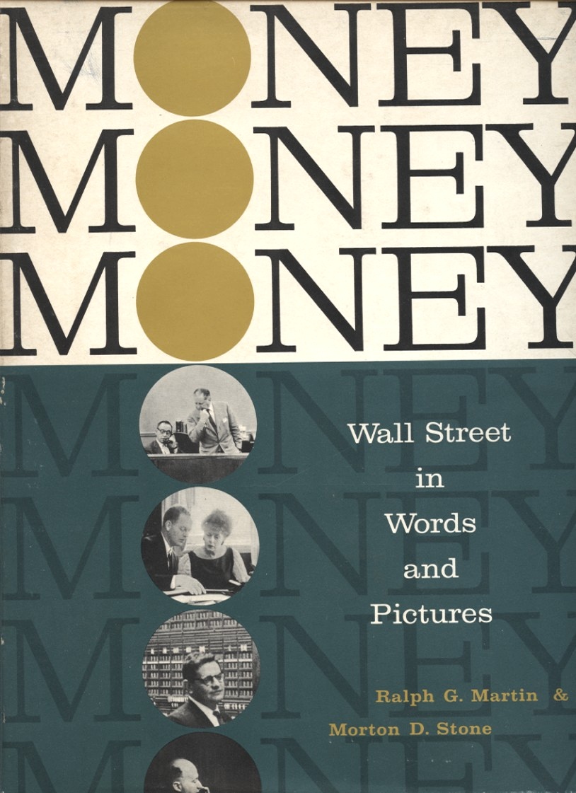 Money Money Money Wall Street in Words and Pictures by Ralph Martin and Morton Stone Published 1960