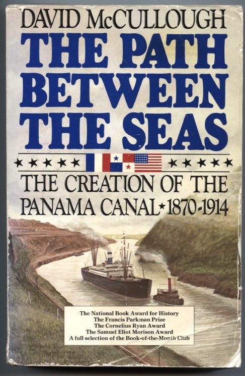 The Path Between The Seas The Creation Of The Panama Canal 1870 1914 by David McCullough Published 1997