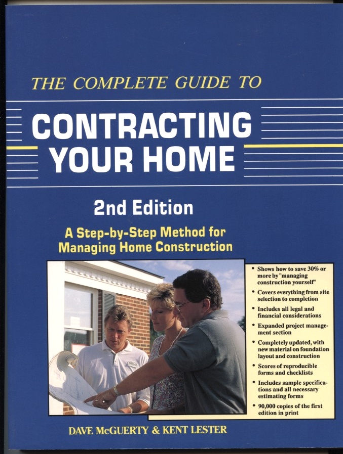 The Complete Guide to Contracting Your Home 2nd Edition by Dave McGuerty and Kent Lester Published 1992